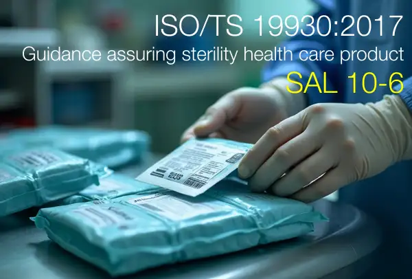 ISO/TS 19930:2017 / Guidance assuring sterility health care product SAL 10-6 ISO/TS 19930:2017 / Guidance assuring sterility health care product SAL 10-6